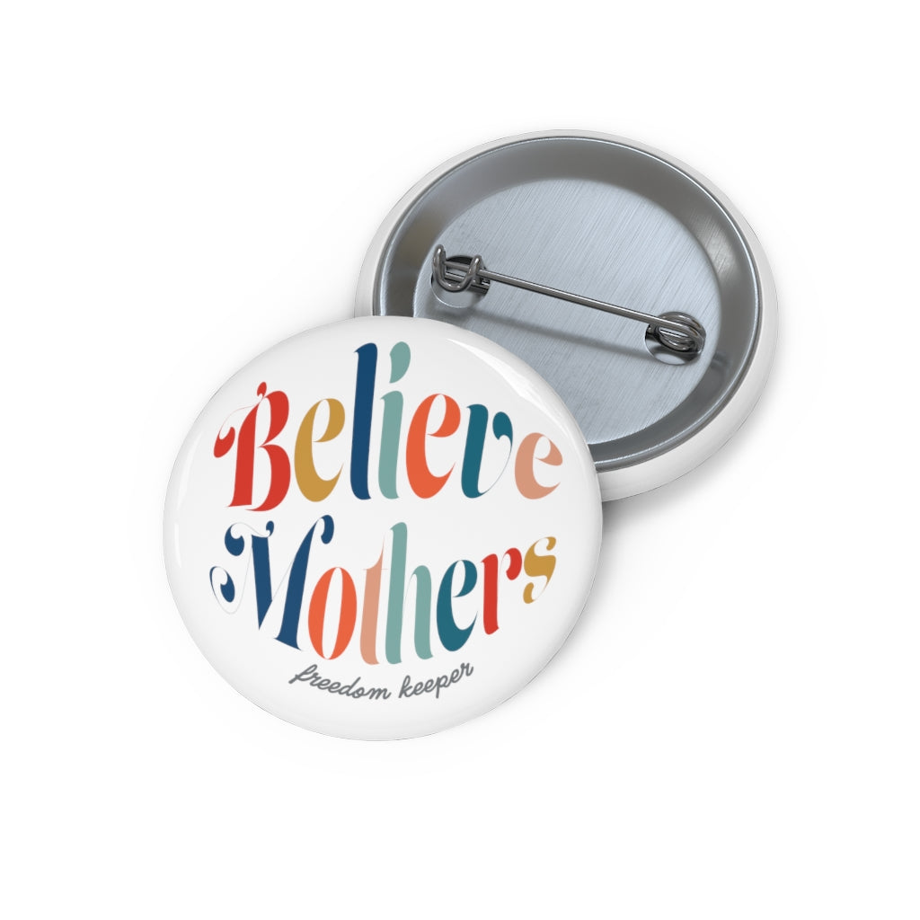 Believe Mothers Pin- LIMITED EDITION