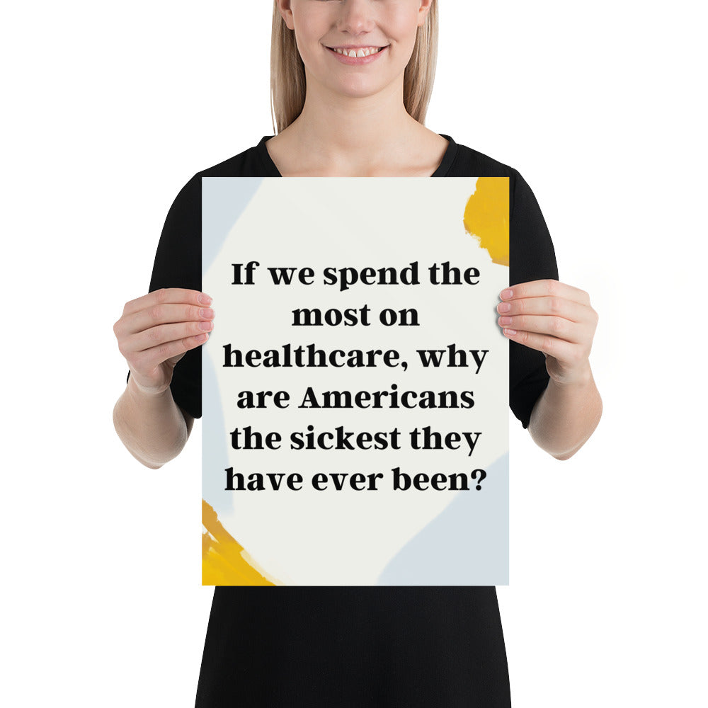 If we spend the most on healthcare - Just Asking Poster