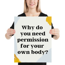 Load image into Gallery viewer, Why do you need permission... - Just Asking Poster
