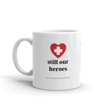Load image into Gallery viewer, &quot;Still Our Heroes&quot; - White glossy mug
