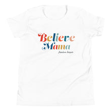 Load image into Gallery viewer, Believe Mama Short Sleeve Youth Tee- LIMITED EDITION

